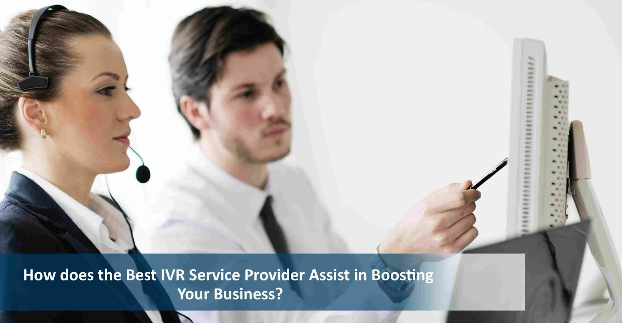 How does the Best IVR Software Assist in Boosting Your Business?