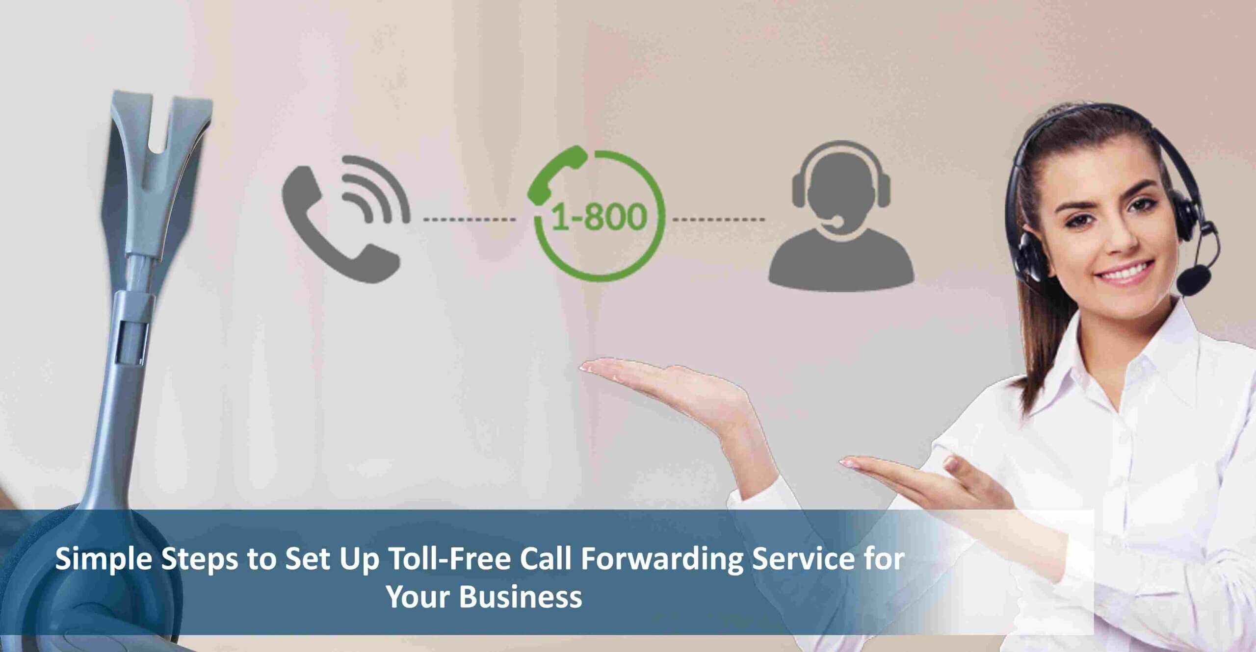 Simple Steps to Set Up Toll-Free Call Forwarding Service for Your Business