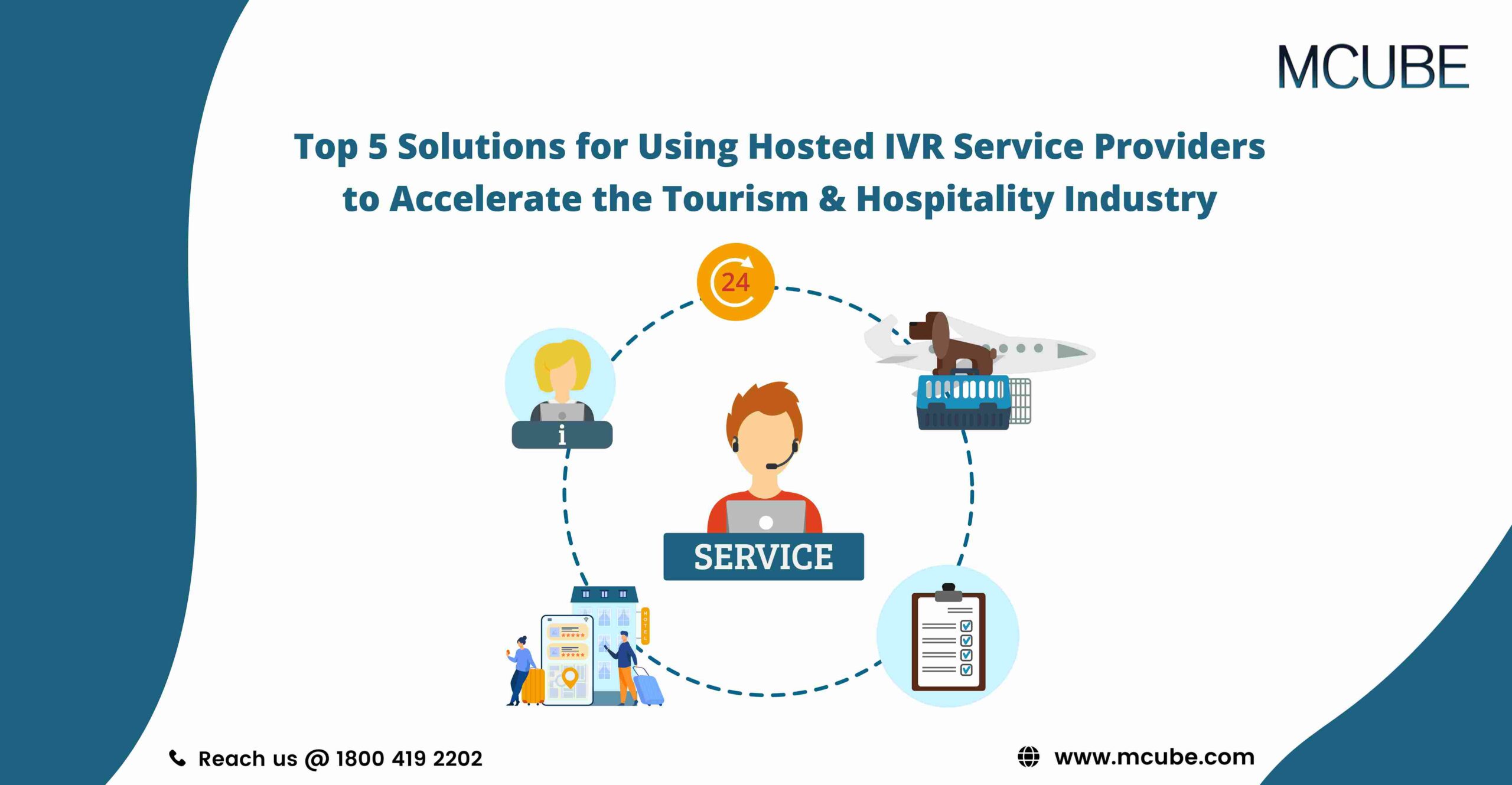 Top 5 Solutions for Using Hosted IVR Service Providers to Accelerate the Tourism & Hospitality Industry