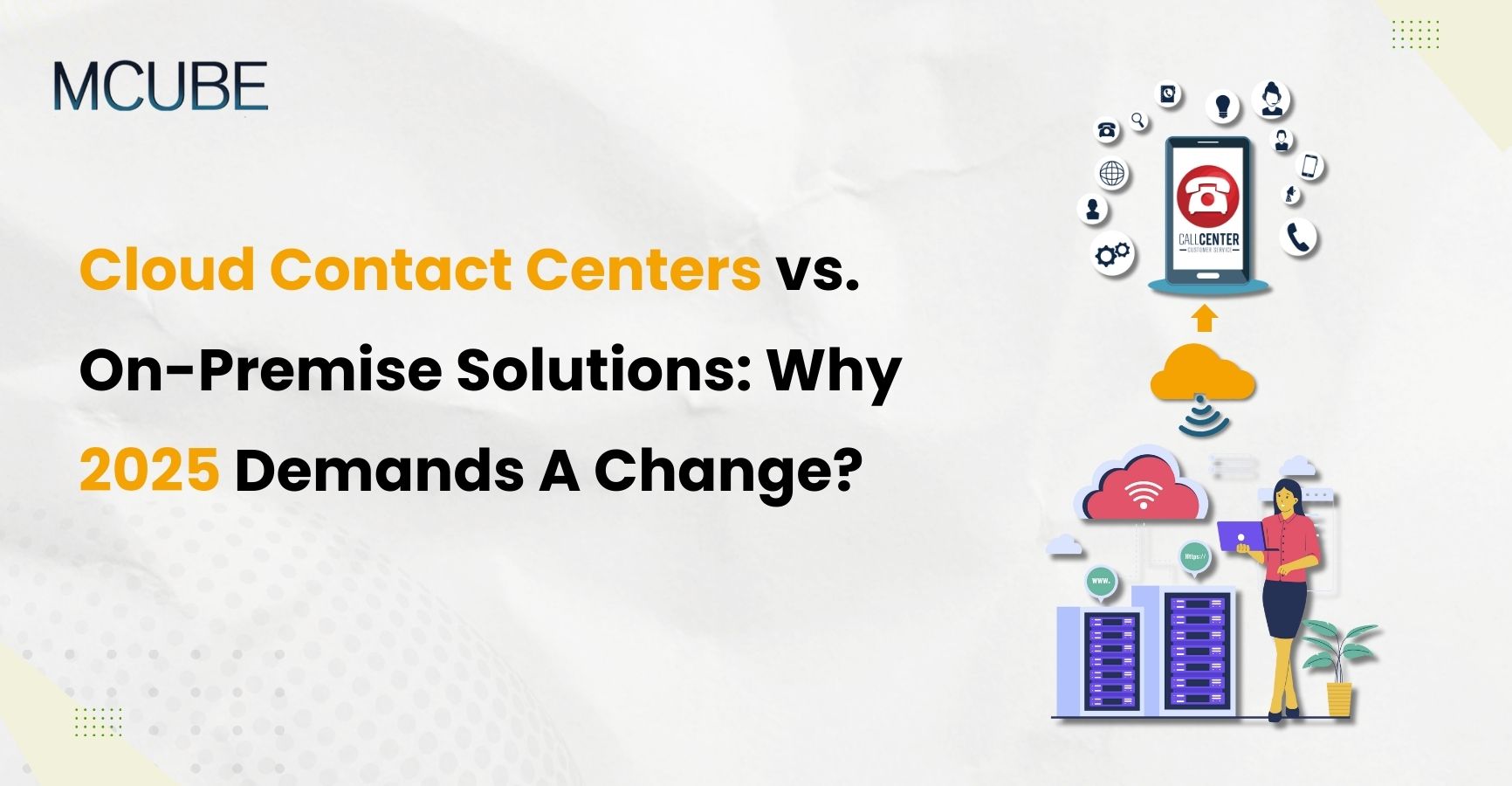 Cloud Contact Centers vs On-Premise Solutions: Why 2025 Demands A Change?